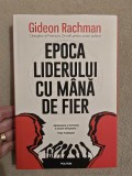 Cumpara ieftin 10+ Epoca liderului cu m&acirc;nă de fier - Gideon Rachman