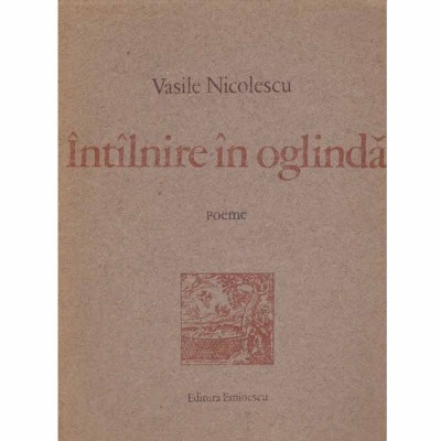 Vasile Nicolescu - Intalnire in oglinda - poeme - 133187 foto