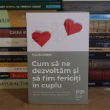 FELICITAS ROMER - CUM SA NE DEZVOLTAM SI SA FIM FERICITI IN CUPLU , 2021 *