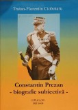 CONSTANTIN PREZAN. BIOGRAFIE SUBIECTIVA-TRAIAN-FLORENTIN CIOBOTARU-239793