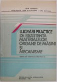 Lucrari practice de rezistenta materialelor, organe de masini si mecanisme. Pentru licee industriale si scoli profesionale &ndash; Paun Antonescu