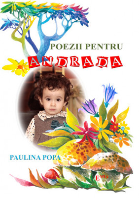 Poezii pentru Andrada - Paulina Popa foto