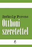 Otthoni szeretettel - Sz&eacute;kely Ferenc