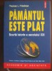 Pamantul este plat, scurta istorie a secolului XXI - Thomas L. Friedman