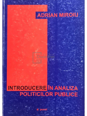 Adrian Miroiu - Introducere &amp;icirc;n analiza politicilor publice (editia 2001) foto