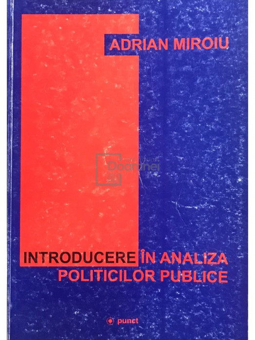 Adrian Miroiu - Introducere &icirc;n analiza politicilor publice (editia 2001)
