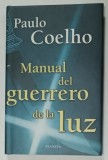 MANUAL DEL GUERRERO DE LA LUZ de PAULO COELHO , EDITIE IN LIMBA SPANIOLA , 2000