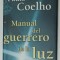 MANUAL DEL GUERRERO DE LA LUZ de PAULO COELHO , EDITIE IN LIMBA SPANIOLA , 2000