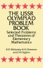 The USSR Olympiad Problem Book: Selected Problems and Theorems of Elementary Mathematics