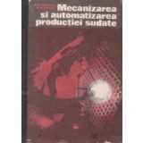 Mecanizarea si automatizarea productiei sudate