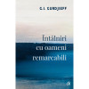 Intalniri cu oameni remarcabili. Ed a II a, G.I. Gurdjieff, Curtea Veche