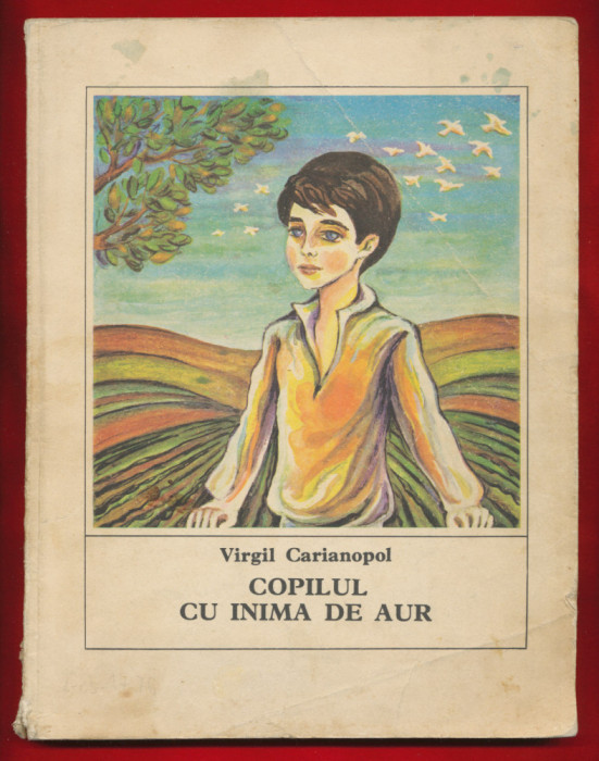 Virgil Carianopol &quot;Copilul cu inima de aur. Povesti si povestiri istorice&quot; 1980.