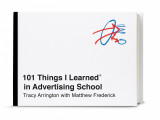 101 Things I Learned in Advertising School | Tracy Arrington, Matthew Frederick, 2020