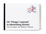 101 Things I Learned in Advertising School | Tracy Arrington, Matthew Frederick, 2020