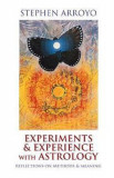 Experiments and Experience with Astrology: Reflections on Methods and Meaning - Stephen Arroyo