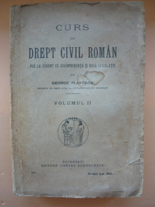 GEORGE PLASTARA - CURS DE DREPT CIVIL ROMAN ( volumul II ) - 1925