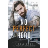 No Perfect Hero - A t&ouml;k&eacute;letlen hős - Heart&#039;s Edge hősei 1. - Nicole Snow