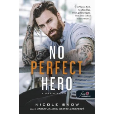 No Perfect Hero - A t&amp;ouml;k&amp;eacute;letlen hős - Heart&amp;#039;s Edge hősei 1. - Nicole Snow foto