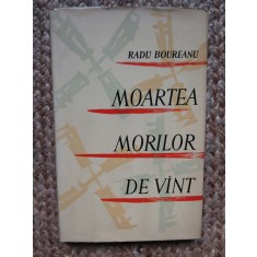 Radu Boureanu &ndash; Moartea morilor de vant ( prima editie )