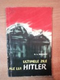 ULTIMILE ZILE ALE LUI HITLER de G. L. ROZANOV , Bucuresti 1962