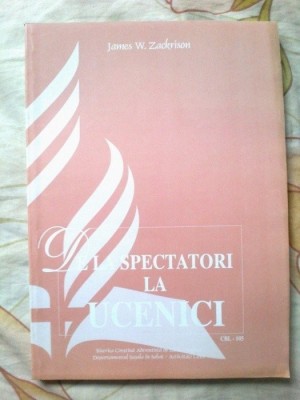 w0a De la spectatori la ucenici - James W. Zackrison (216 pagini format mare) foto