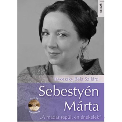 Sebesty&amp;eacute;n M&amp;aacute;rta - CD mell&amp;eacute;klettel - &amp;quot;A mad&amp;aacute;r rep&amp;uuml;l, &amp;eacute;n &amp;eacute;nekelek&amp;quot; - J&amp;aacute;vorszky B&amp;eacute;la Szil&amp;aacute;rd foto