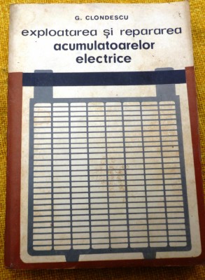 Repararea si exploatarea acumulatoarelor electrice Clondescu foto