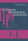 Dicţionar praxiologic de pedagogie. Volumul 3 I-L - Paperback brosat - Cornelia Stan, Ramona Răduț-Taciu - Paralela 45