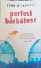 Perfect Barbatesc - John O&#039;Farrell, RAO 2009, Roman, Beletristica, 281 Pagini, Coperta Necartonata
