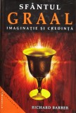 Sfantul Graal. Imaginatie si credinta - Richard Barber