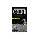 Apollo 11: A Complete Guide to the Historic Moon Landing (The History of Nasa's Two Most Notorious Disasters)