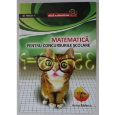 MATEMATICA PENTRU CONCURSURILE SCOLARE , CLASA A II - A de ANINA BADESCU , 2010
