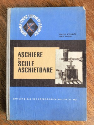 Manual - Aschiere si scule aschietoare - Mihai Aelenei / R8P1F foto