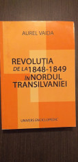 REVOLUTIA DE LA 1848-1849 IN NORDUL TRANSILVANIEI - AUREL VAIDA foto