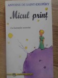 MICUL PRINT. CU ILUSTRATIILE AUTORULUI-ANTOINE DE SAINT-EXUPERY-343541