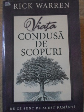 VIATA CONDUSA DE SCOPURI-RICK WARREN