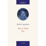Stefan Agopian Opere vol 2 Sara Tobit Fric - NOUA