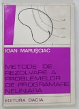 METODE DE REZOLVARE A PROBLEMELOR DE PROGRAMARE NELINIARE de IOAN MARUSCIAC , 1973