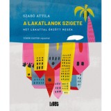 A Lakatlanok szigete - H&eacute;t lakattal őrz&ouml;tt mes&eacute;k - Szab&oacute; Attila
