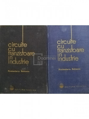 Ion Felea (coord.) - Circuite cu tranzistoare in industrie, 2 vol. (editia 1964) foto