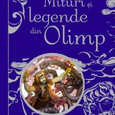 Mituri si legende din Olimp - Anna Milbourne, Louie Stowell