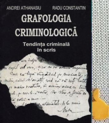 Grafologia criminologicaTendinta criminala in scris Andrei Athanasiu, Radu Constantin foto