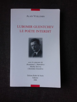 LUBOMIR GUENTCHEV, LE POETE INTERDIT - ALAIN VUILLEMIN (TEXT IN LIMBA FRANCEZA) foto