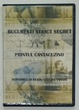 BUCURESTI , STRICT SECRET : PRINTUL CANTACUZINO , scenariul si regia STELIAN TANASE , DVD , ANII &#039; 2000