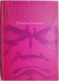 Beethoven. Marile epoci creatoare. Cantecul invierii (Missa Solemnis si ultimele Sonate) &ndash; Romain Rolland