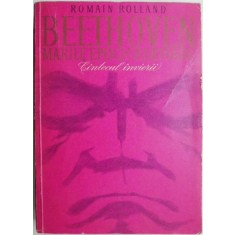Beethoven. Marile epoci creatoare. Cantecul invierii (Missa Solemnis si ultimele Sonate) &ndash; Romain Rolland