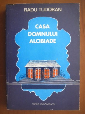 Radu Tudoran - Casa domnului Alcibiade foto