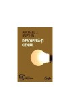 Descoperă-ţi geniul - Paperback brosat - Michael J. Gelb - Curtea Veche