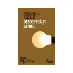Descoperă-ţi geniul - Paperback brosat - Michael J. Gelb - Curtea Veche