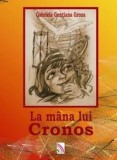 Cumpara ieftin La mana lui Cronos/Gabriela Gentiana Groza